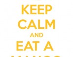 Keep Calm and Eat a Mango